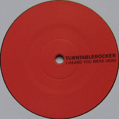 Turntablerocker : I Heard You Were Dead (12")