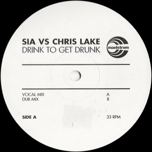 Sia Vs. Chris Lake : Drink To Get Drunk (12")