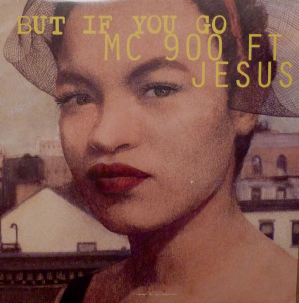 MC 900 Ft Jesus : But If You Go (12", Maxi)