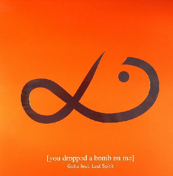 Gotta Feat. Last Spirit : You Dropped A Bomb On Me (12", Ora)