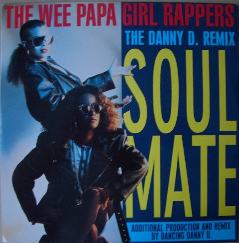 Wee Papa Girl Rappers : Soulmate (The Danny D. Remix) (12")