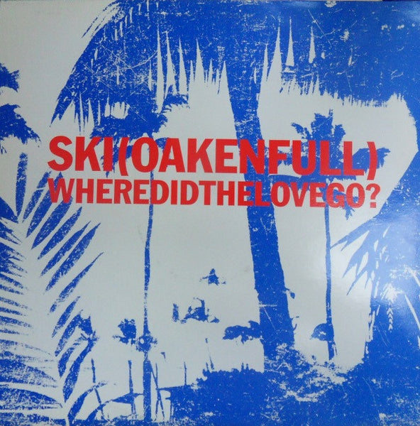 Ski Oakenfull : Where Did The Love Go? 2/2 (12")