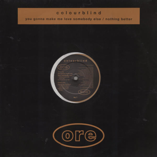 Colourblind : You Gonna Make Me Love Somebody Else / Nothing Better (12")