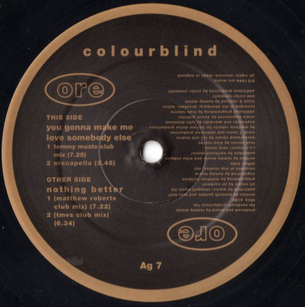 Colourblind : You Gonna Make Me Love Somebody Else / Nothing Better (12")