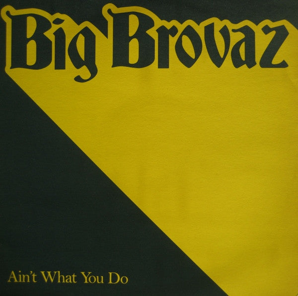 Big Brovaz : Ain't What You Do (12", Promo)