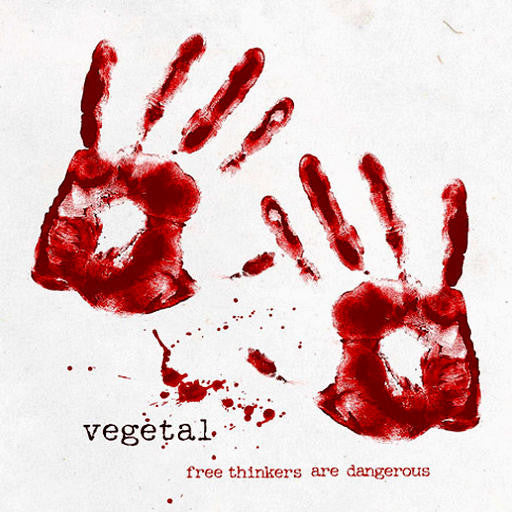 Vegetal : Free Thinkers Are Dangerous (CD, Album)