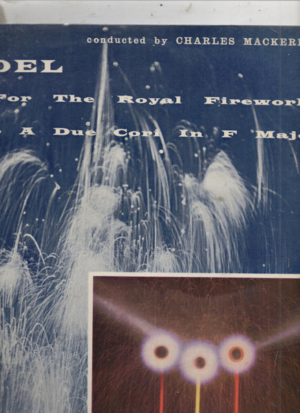 Handel* ; Charles Mackerras* : Music For The Royal Fireworks (Original Version) / Concerto A Due Cori In F Major (LP, Mono)