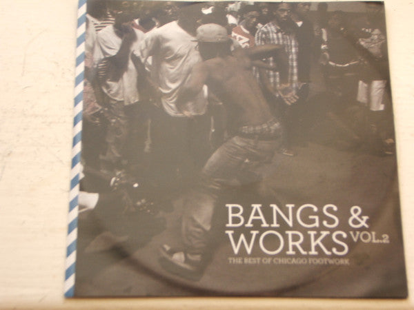 Various : Bangs & Works Vol.2: The Best Of Chicago Footwork (CDr, Comp, Promo)