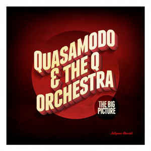 Quasamodo & The Q Orchestra : The Big Picture (CD, Album)