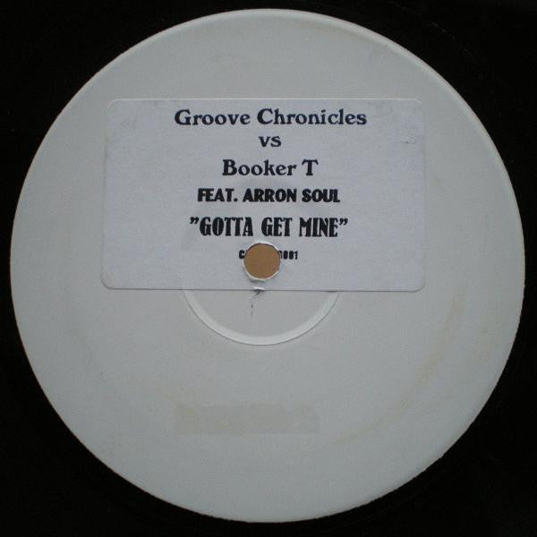 Groove Chronicles Vs Booker T Feat. Aaron Soul : Gotta Get Mine (12", W/Lbl, Sti)