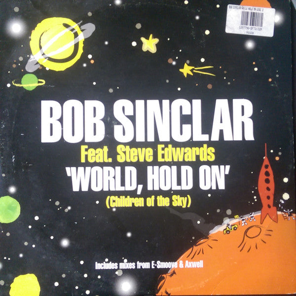 Bob Sinclar Feat. Steve Edwards : World, Hold On (Children Of The Sky) (Remixes) (12")