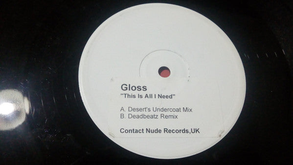 Gloss : This Is All I Need (Desert & Deadbeatz Mixes) (12", Promo)