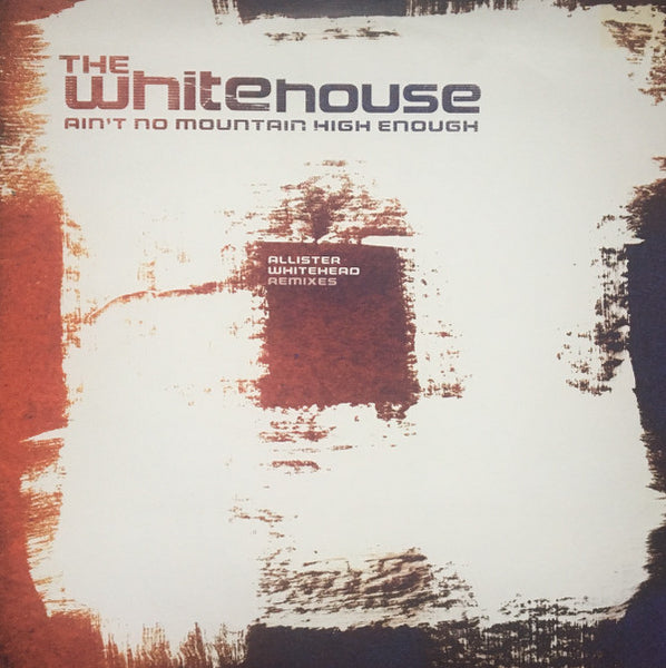 The Whitehouse : Ain't No Mountain High Enough (Allister Whitehead Remixes) (12")