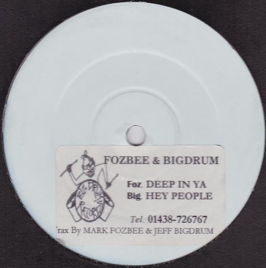 Fozbee & Bigdrum : Deep In Ya / Hey People (12", W/Lbl, Sti)