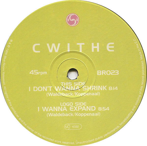 Cwithe : I Don't Wanna Shrink / I Wanna Expand (12")