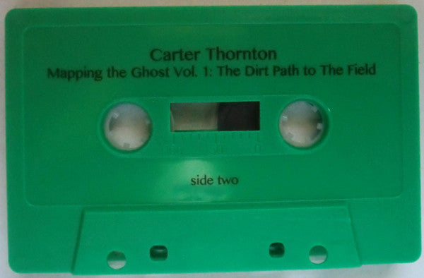 Carter Thornton : Mapping the Ghost Vol. I: The Dirt Path To The Field (Cass, Album, Ltd)