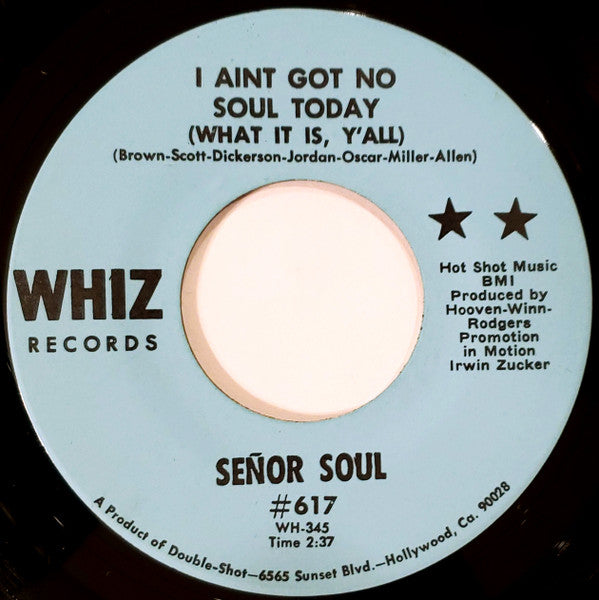 Señor Soul : I Ain't Got No Soul Today (What It Is Y'all) (7", Single)