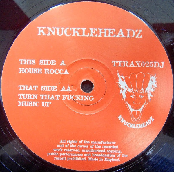 Knuckleheadz : House Rocca / Turn That Fucking Music Up (12")