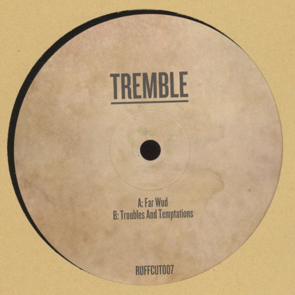 Tremble (5) : Far Wud / Troubles And Temptations (10")