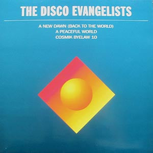 The Disco Evangelists : A New Dawn (Back To The World) / A Peaceful World / Cosmik Byelaw 10 (12")