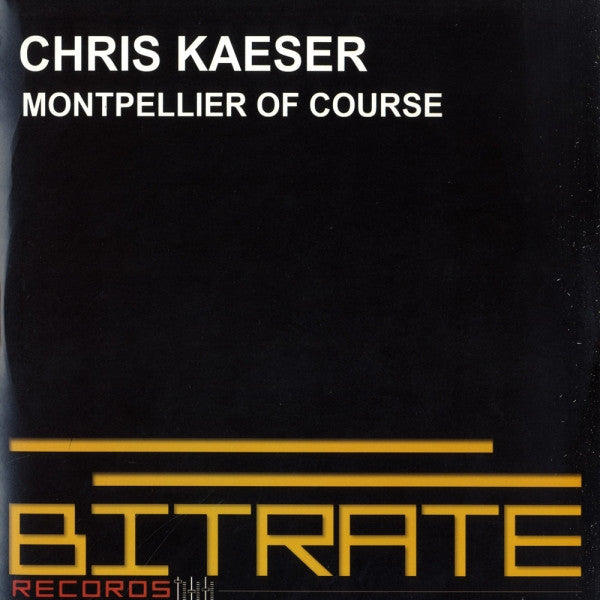 Chris Kaeser : Montpellier Of Course (12")