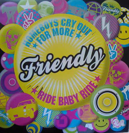 Friendly : Homeboys Cry Out For More / Ride Baby Ride (12")