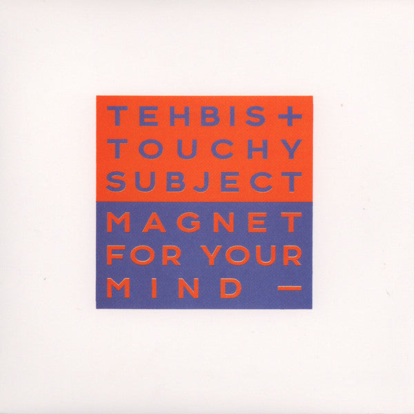 Tehbis + Touchy Subject : Magnet For Your Mind (12", EP)