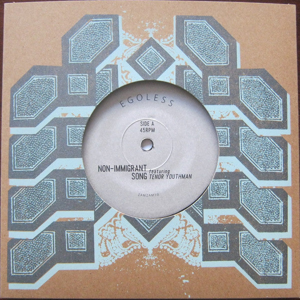 Egoless Featuring Tenor Youthman : Non-Immigrant Song (7", Ltd)